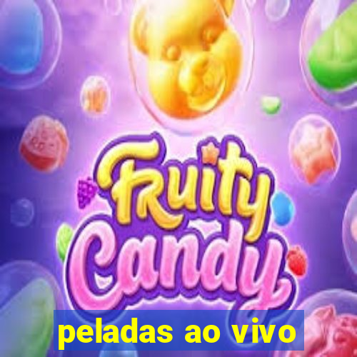 peladas ao vivo